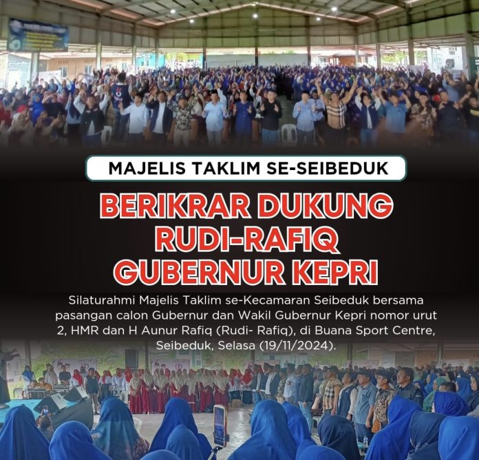 Silaturahmi bersama Majelis Taklim se-Kecamaran Seibeduk bersama pasangan calon Gubernur dan Wakil Gubernur Kepri nomor urut 2, HMR dan H Aunur Rafiq (Rudi- Rafiq), di Buana Sport Centre, Seibeduk, Selasa (19/11/2024). (ist)